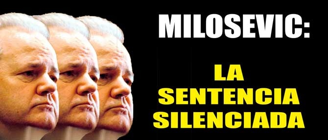 La sentencia silenciada sobre SLOBODAN&nbsp;MILOSEVIC.